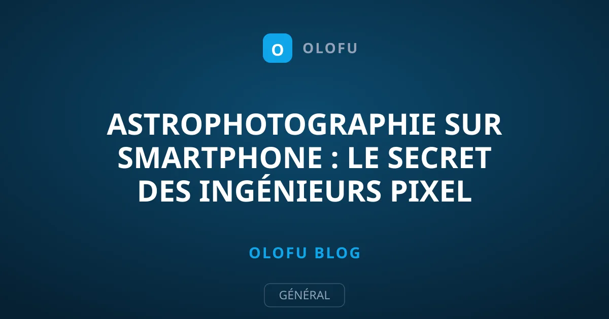 Astrophotographie sur smartphone : le secret des ingénieurs Pixel